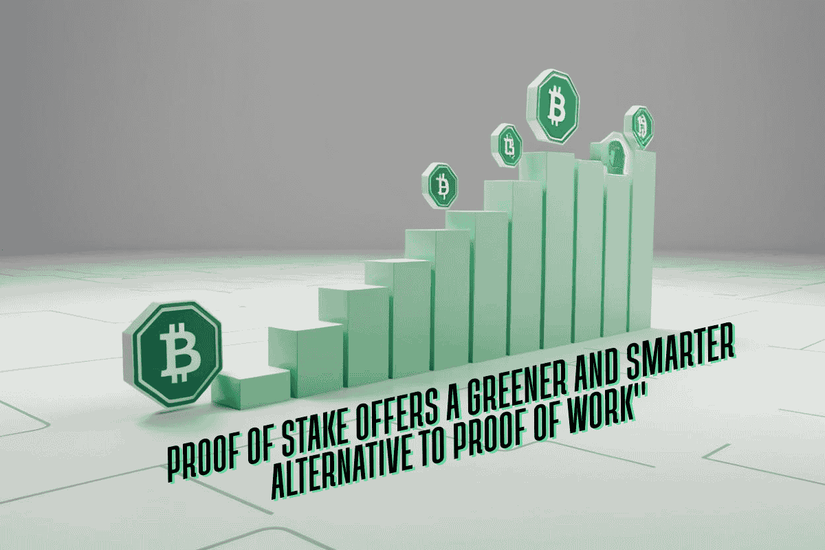 An image of Proof of Stake Offers a Greener and Smarter Alternative to Proof of Work"